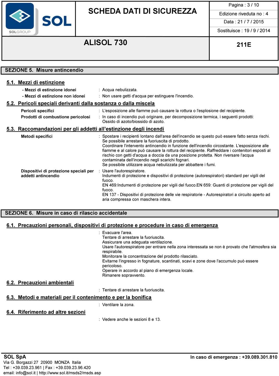 Pericoli speciali derivanti dalla sostanza o dalla miscela Pericoli specifici Prodotti di combustione pericolosi 5.3.