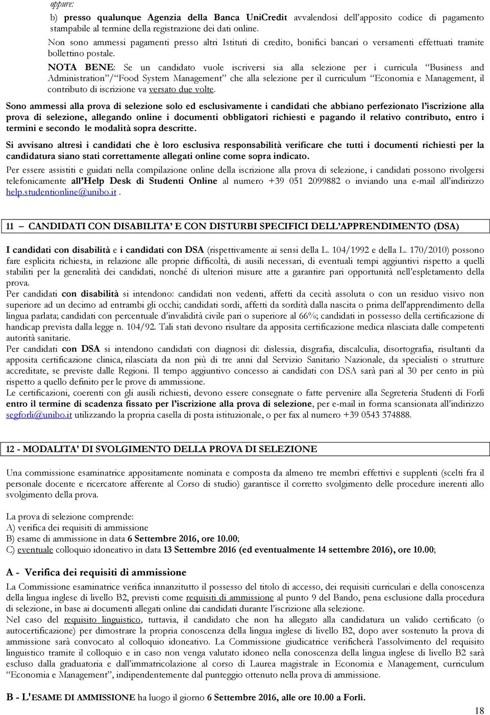 NOTA BENE: Se un candidato vuole iscriversi sia alla selezione per i curricula Business and Administration / Food System Management che alla selezione per il curriculum Economia e Management, il