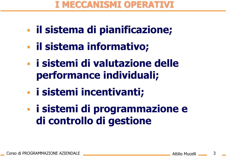 individuali; i sistemi incentivanti; i sistemi di programmazione