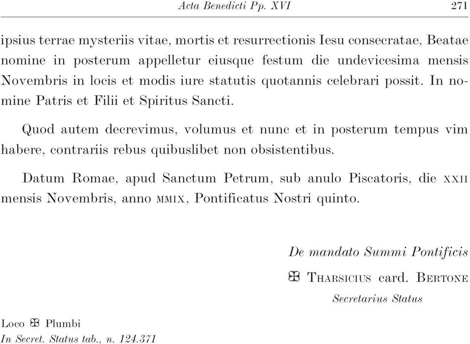 Novembris in locis et modis iure statutis quotannis celebrari possit. In nomine Patris et Filii et Spiritus Sancti.