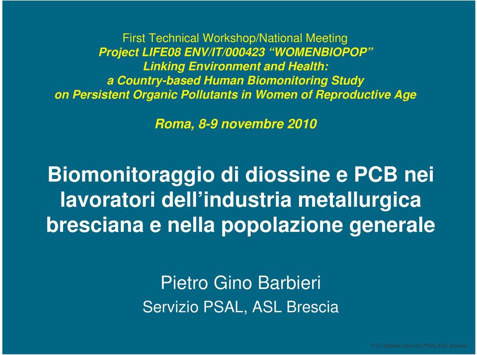 Women of Reproductive Age Roma, 8-9 novembre 2010 Biomonitoraggio di diossine e PCB nei lavoratori