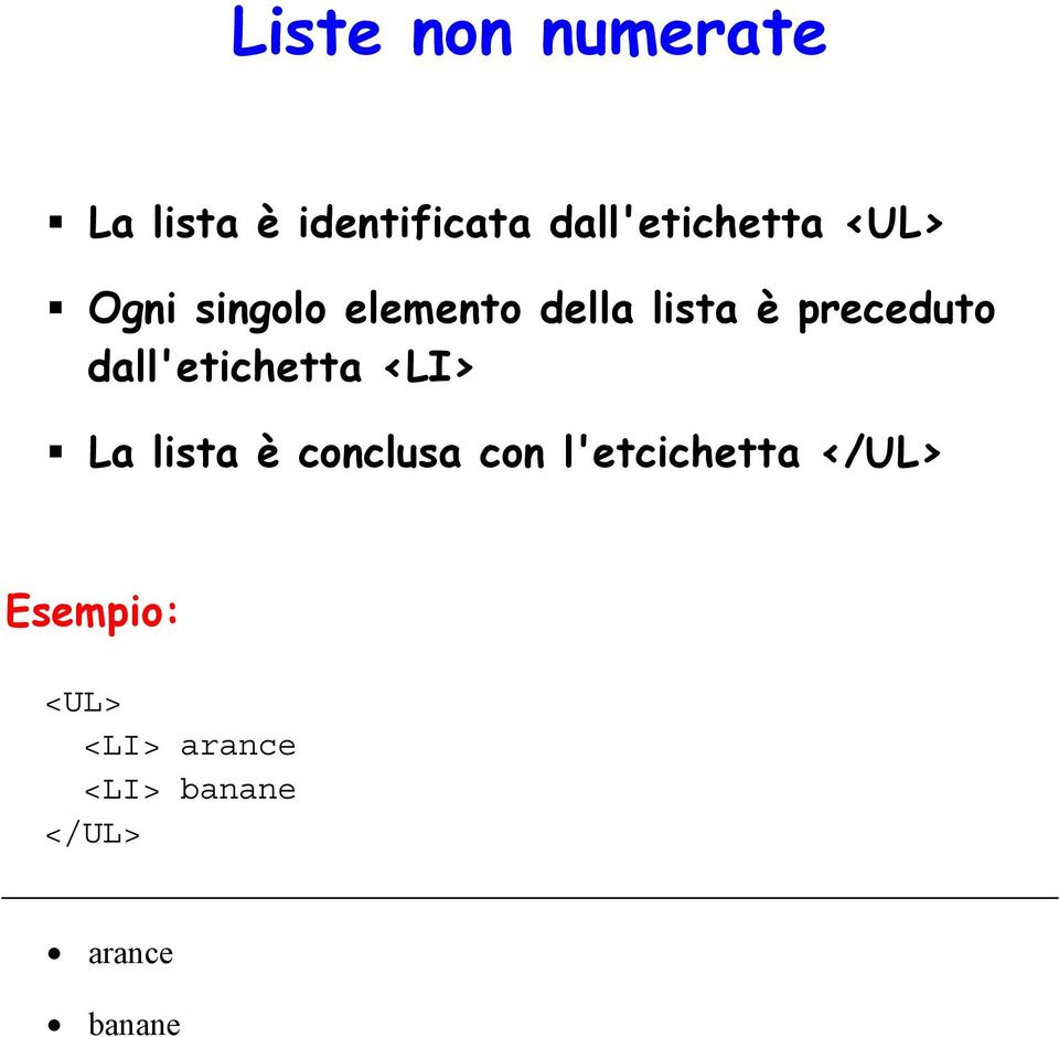 dall'etichetta <LI> La lista è conclusa con l'etcichetta