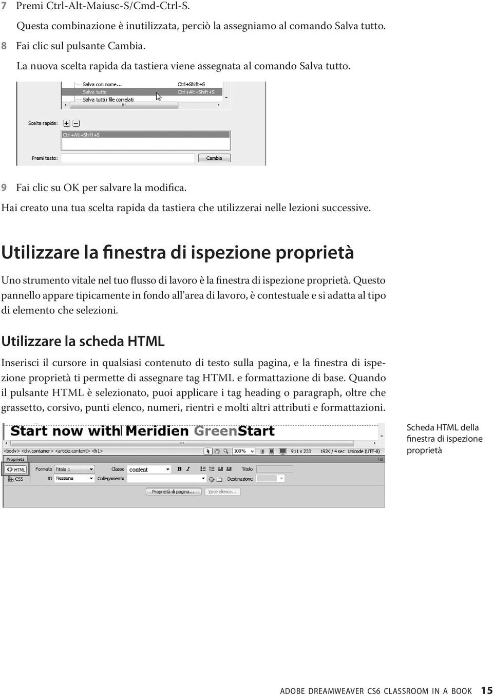 Hai creato una tua scelta rapida da tastiera che utilizzerai nelle lezioni successive.