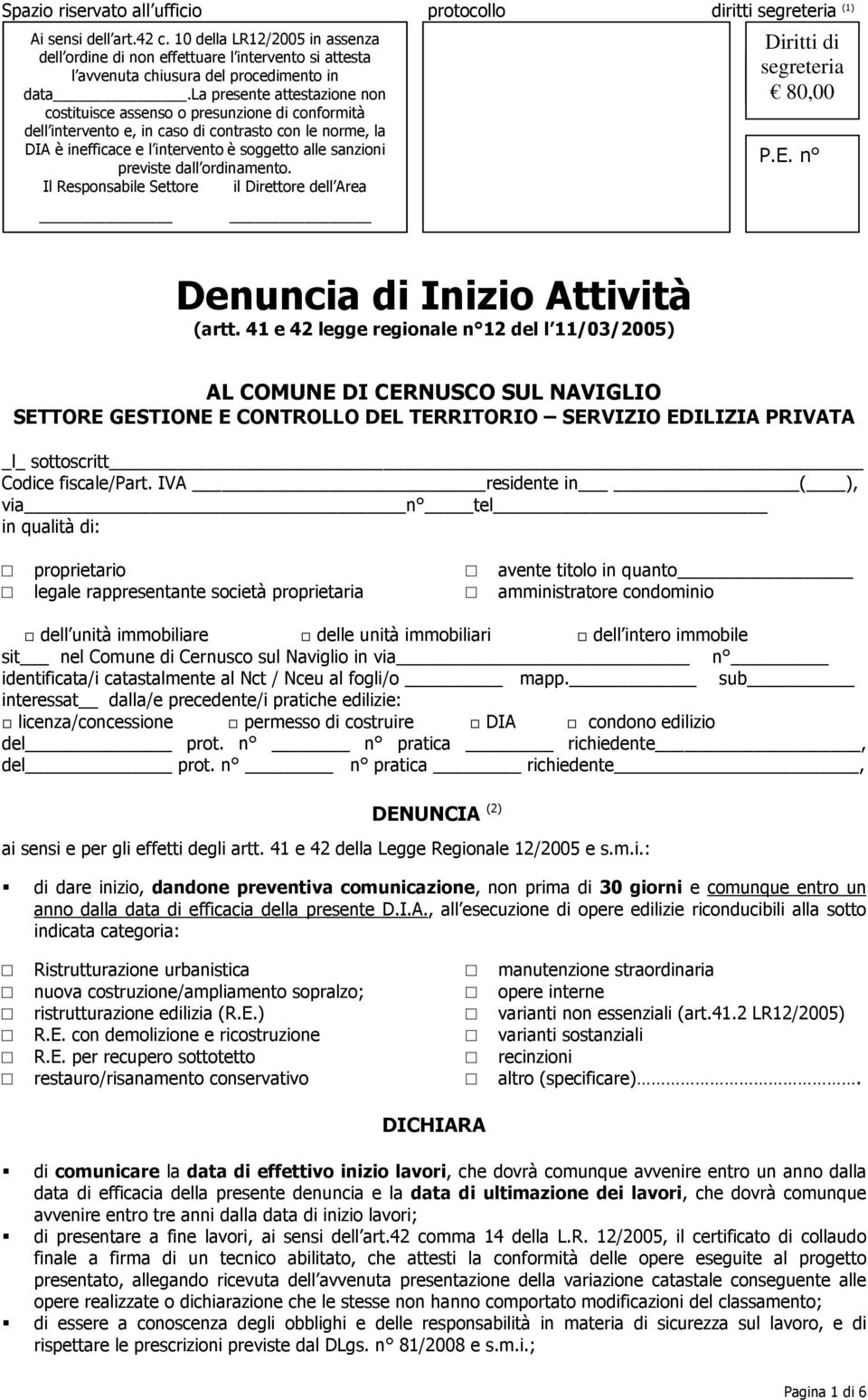 la presente attestazione non costituisce assenso o presunzione di conformità dell intervento e, in caso di contrasto con le norme, la DIA è inefficace e l intervento è soggetto alle sanzioni previste