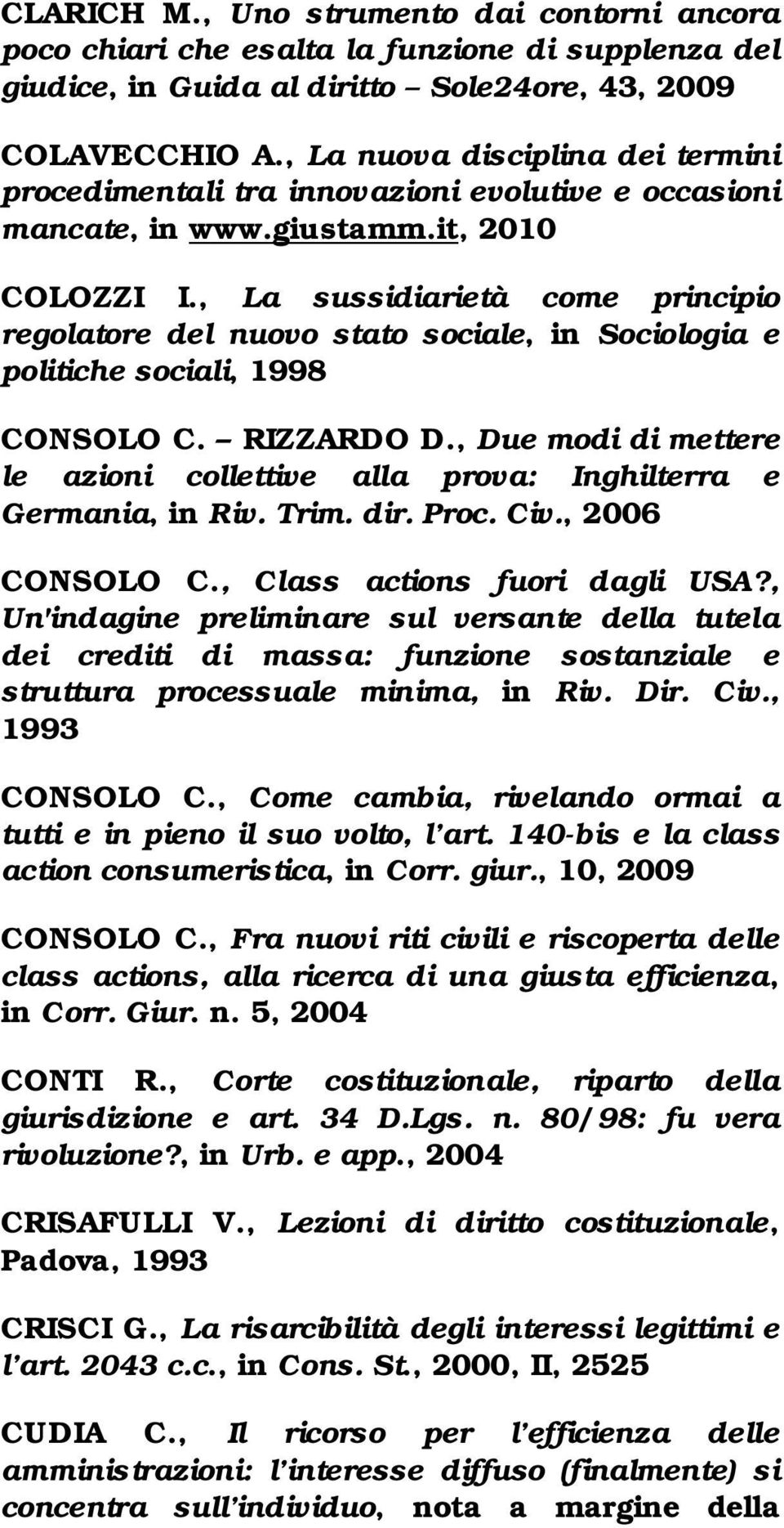 , La sussidiarietà come principio regolatore del nuovo stato sociale, in Sociologia e politiche sociali, 1998 CONSOLO C. RIZZARDO D.