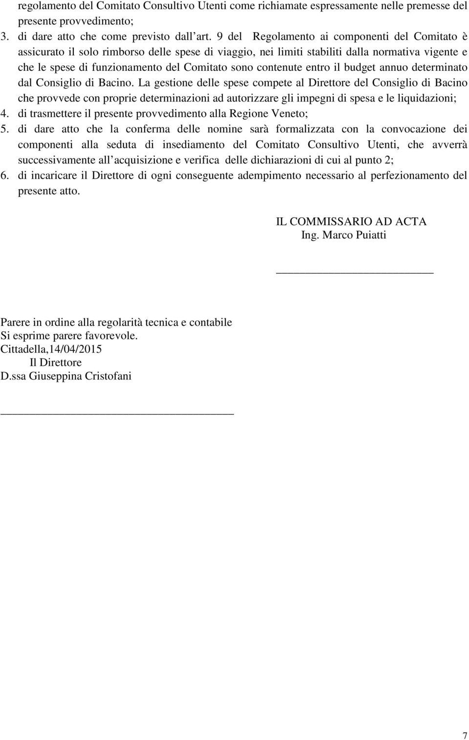 contenute entro il budget annuo determinato dal Consiglio di Bacino.