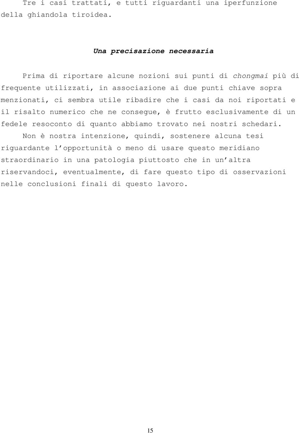 utile ribadire che i casi da noi riportati e il risalto numerico che ne consegue, è frutto esclusivamente di un fedele resoconto di quanto abbiamo trovato nei nostri schedari.