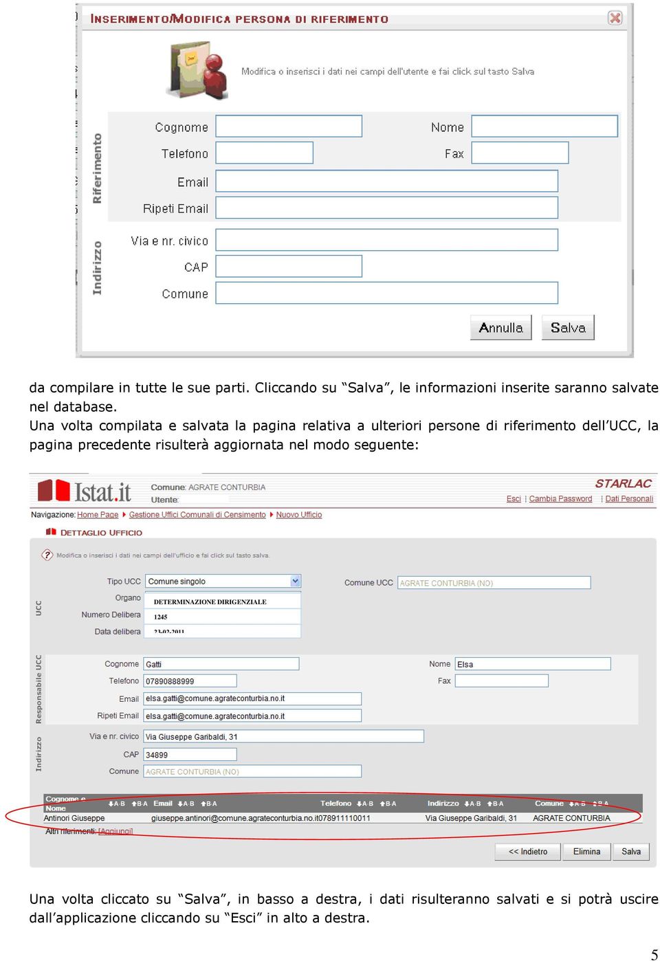 risulterà aggiornata nel modo seguente: DETERMINAZIONE DIRIGENZIALE 1245 23-02-2011 Una volta cliccato su Salva,