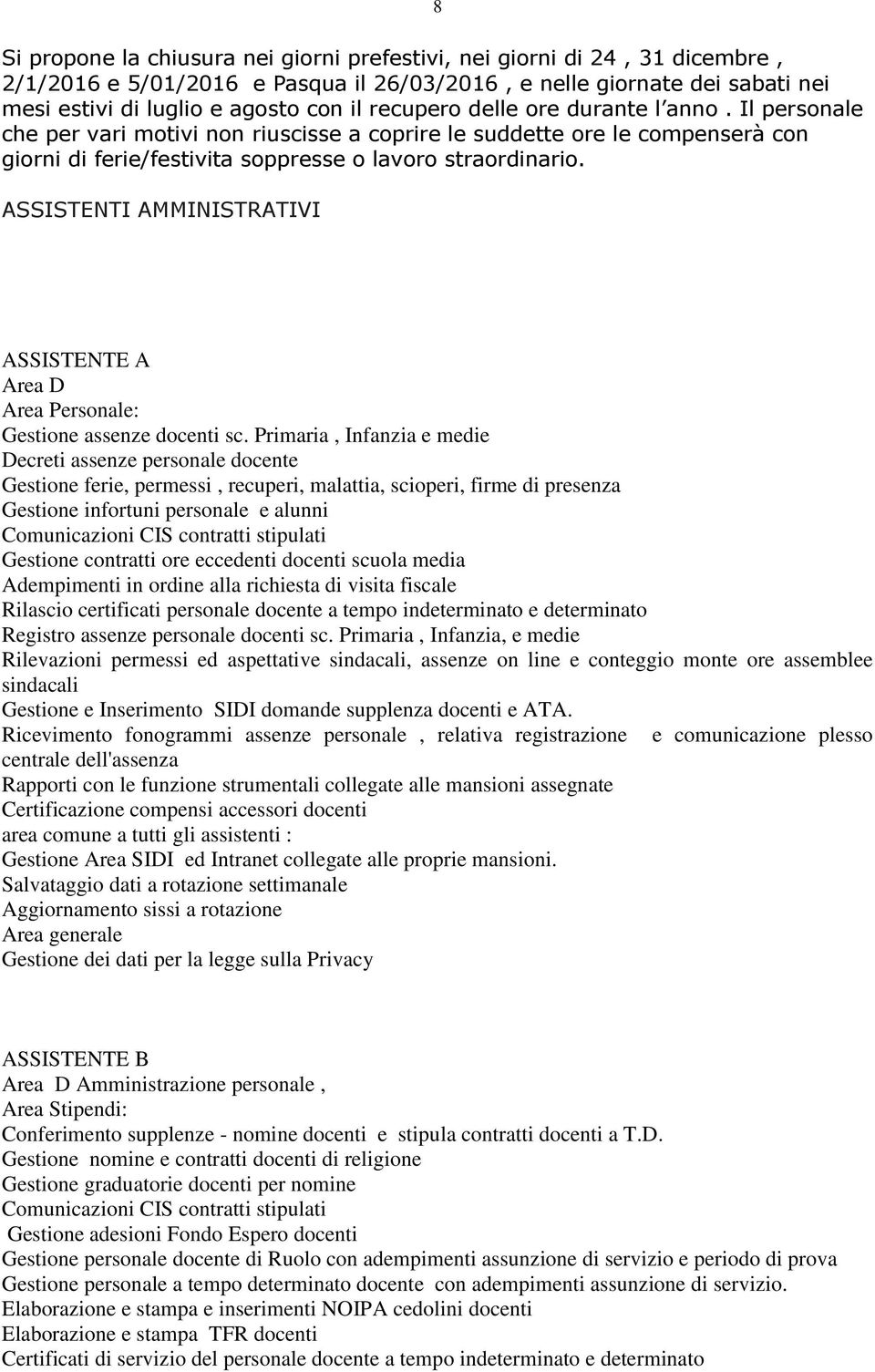 ASSISTENTI AMMINISTRATIVI ASSISTENTE A Area D Area Personale: Gestione assenze docenti sc.