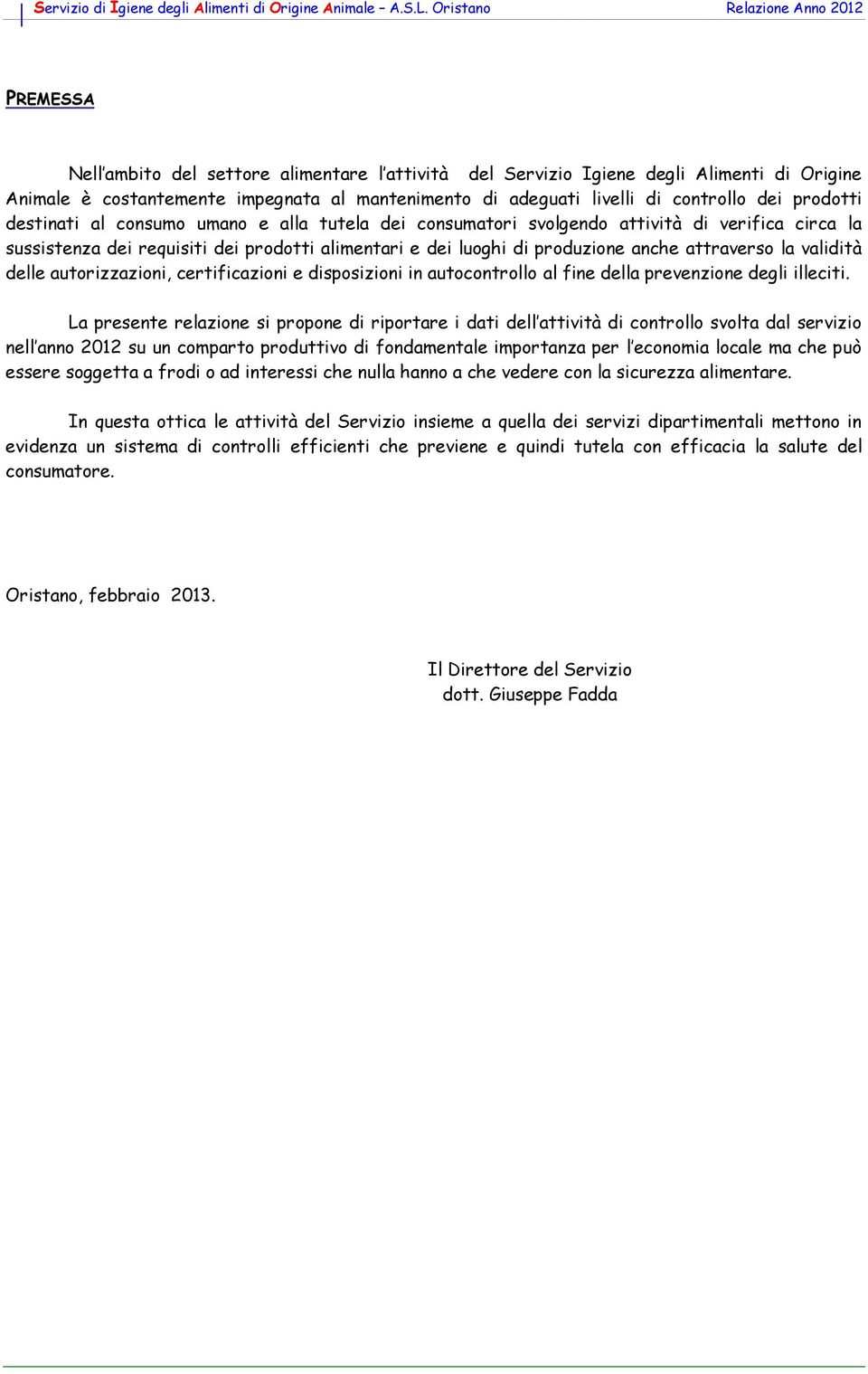 validità delle autorizzazioni, certificazioni e disposizioni in autocontrollo al fine della prevenzione degli illeciti.