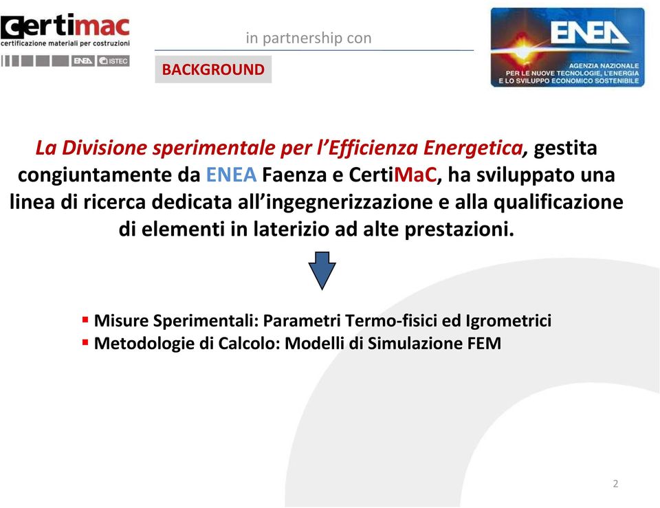 ingegnerizzazione e alla qualificazione di elementi in laterizio ad alte prestazioni.