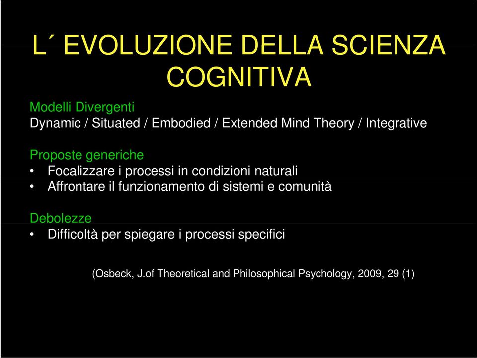 naturali Affrontare il funzionamento di sistemi e comunità Debolezze Difficoltà per