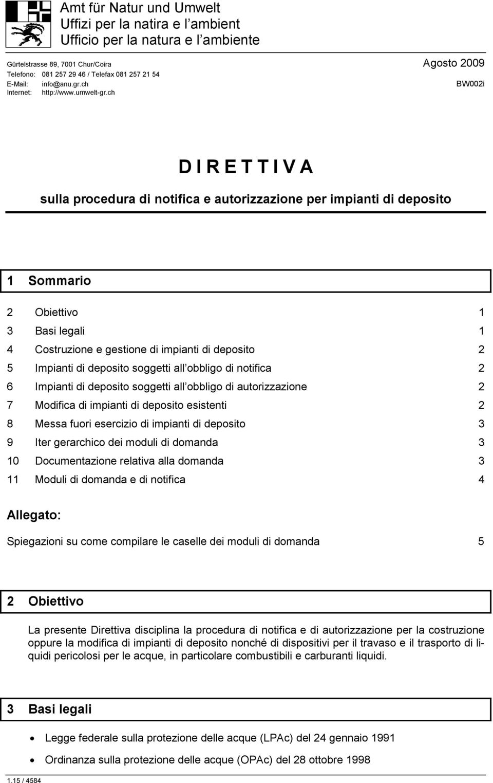 ch D I R E T T I V A sulla procedura di notifica e autorizzazione per impianti di deposito 1 Sommario 2 Obiettivo 1 3 Basi legali 1 4 Costruzione e gestione di impianti di deposito 2 5 Impianti di