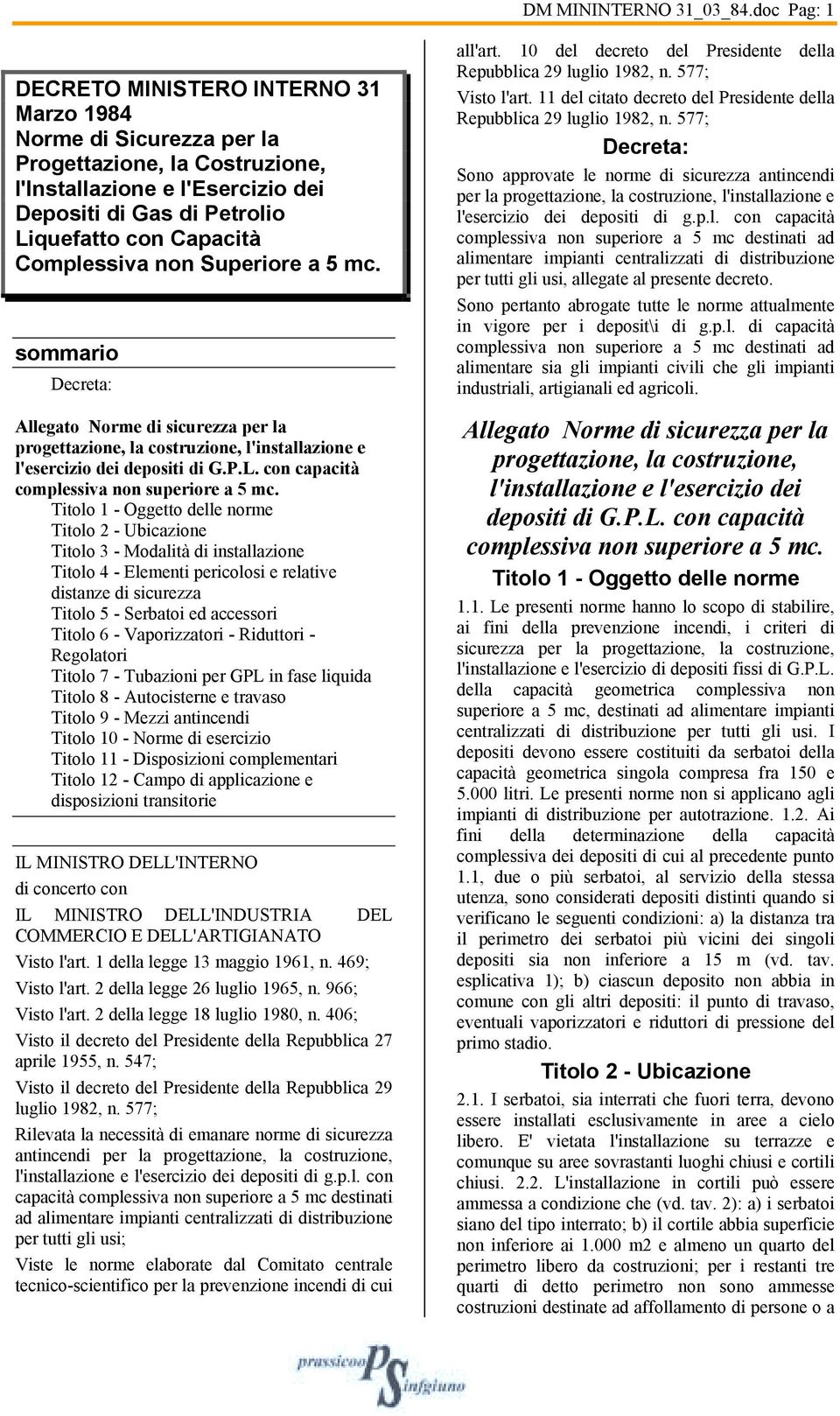 Complessiva non Superiore a 5 mc. sommario Decreta: Allegato Norme di sicurezza per la progettazione, la costruzione, l'installazione e l'esercizio dei depositi di G.P.L.