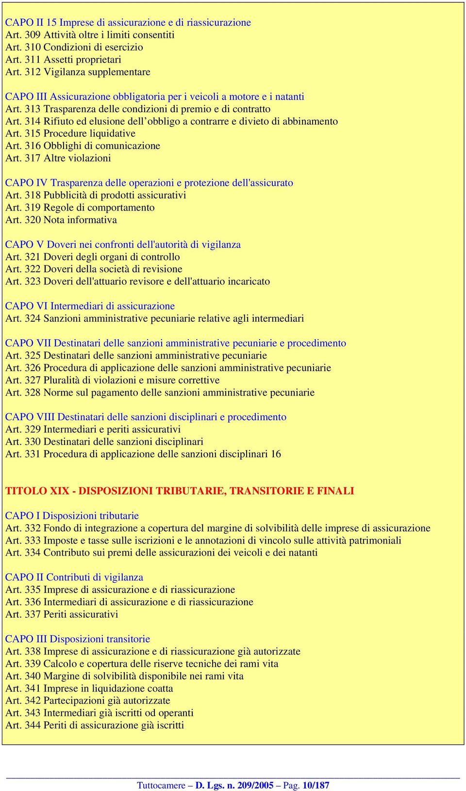 314 Rifiuto ed elusione dell obbligo a contrarre e divieto di abbinamento Art. 315 Procedure liquidative Art. 316 Obblighi di comunicazione Art.