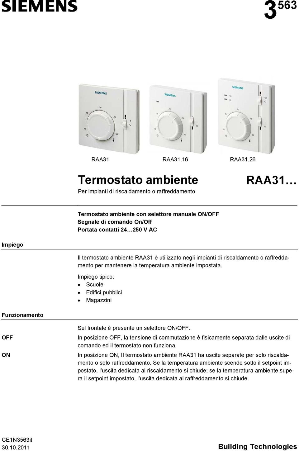 termostato ambiente RAA31 è utilizzato negli impianti di riscaldamento o raffreddamento per mantenere la temperatura ambiente impostata.