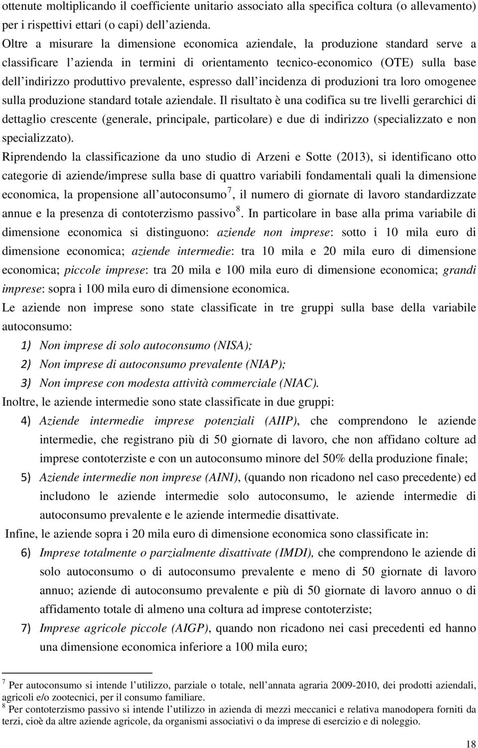 prevalente, espresso dall incidenza di produzioni tra loro omogenee sulla produzione standard totale aziendale.