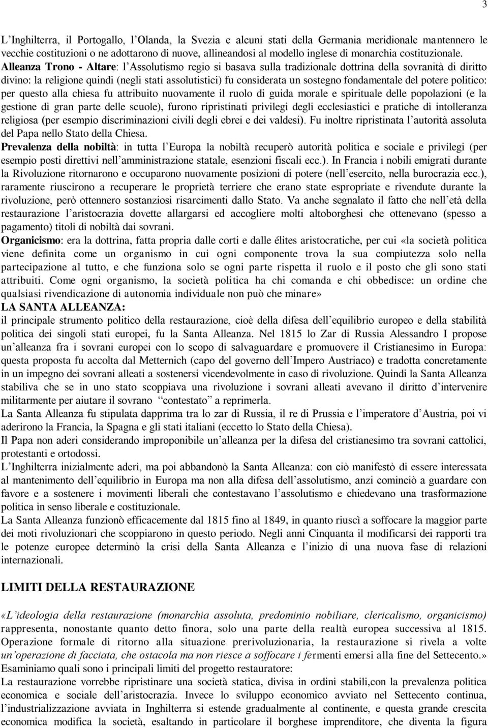 Alleanza Trono - Altare: l Assolutismo regio si basava sulla tradizionale dottrina della sovranità di diritto divino: la religione quindi (negli stati assolutistici) fu considerata un sostegno