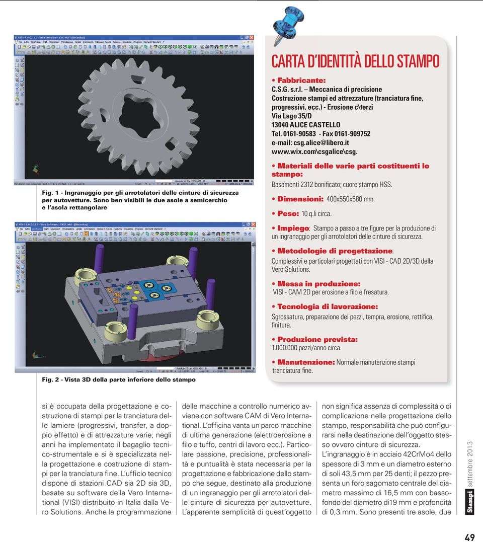 1 - Ingranaggio per gli arrotolatori delle cinture di sicurezza per autovetture.