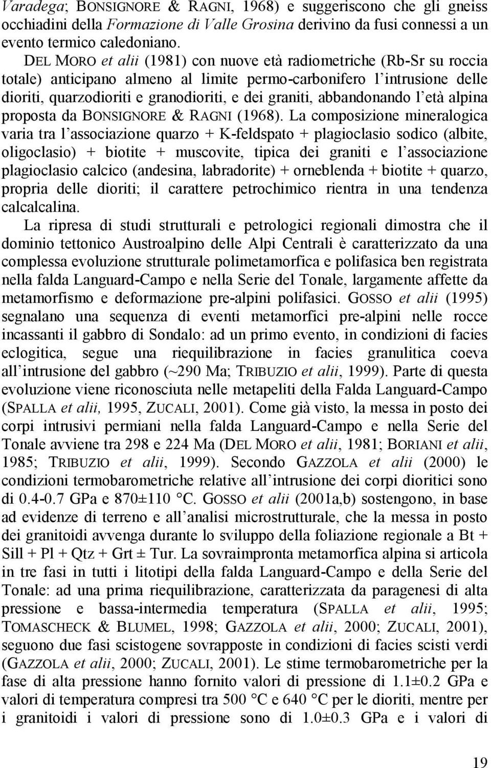 abbandonando l età alpina proposta da BONSIGNORE & RAGNI (1968).