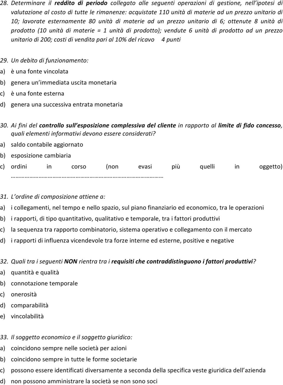 unitario di 200; costi di vendita pari al 10% del ricavo 4 punti 29.