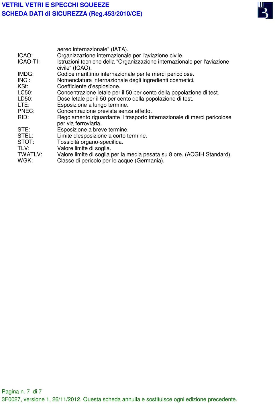 Nomenclatura internazionale degli ingredienti cosmetici. Coefficiente d'esplosione. Concentrazione letale per il 50 per cento della popolazione di test.