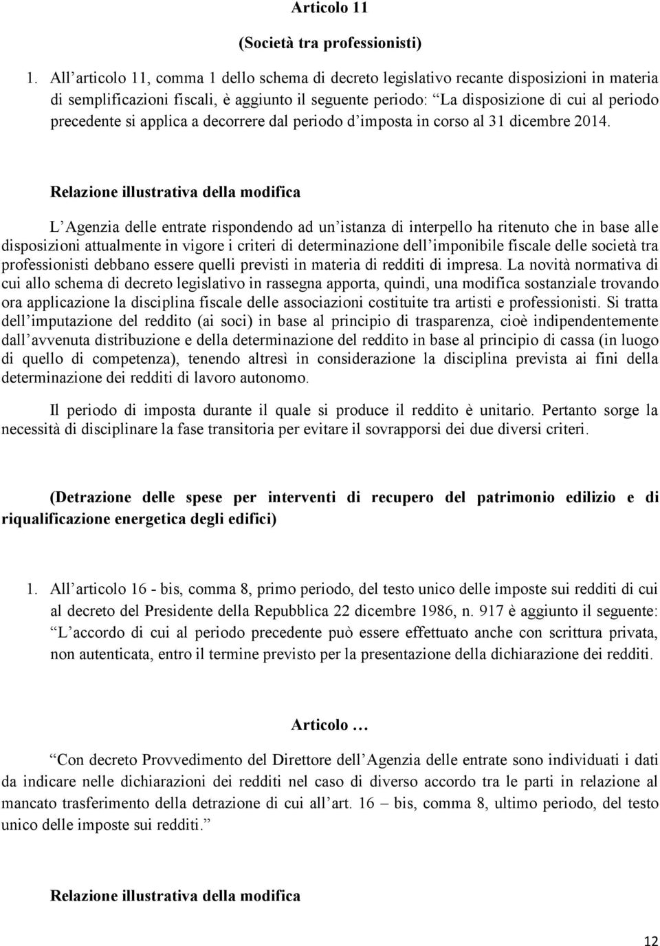 si applica a decorrere dal periodo d imposta in corso al 31 dicembre 2014.