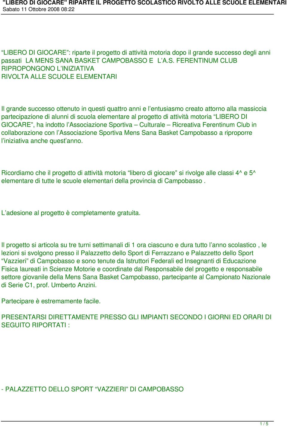 massiccia partecipazione di alunni di scuola elementare al progetto di attività motoria LIBERO DI GIOCARE, ha indotto l Associazione Sportiva Culturale Ricreativa Ferentinum Club in collaborazione