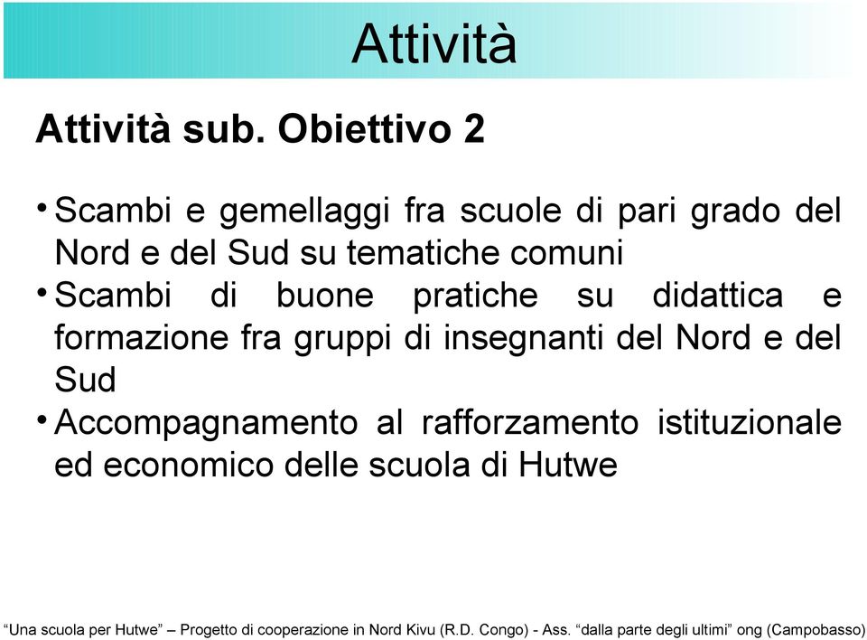 Sud su tematiche comuni Scambi di buone pratiche su didattica e