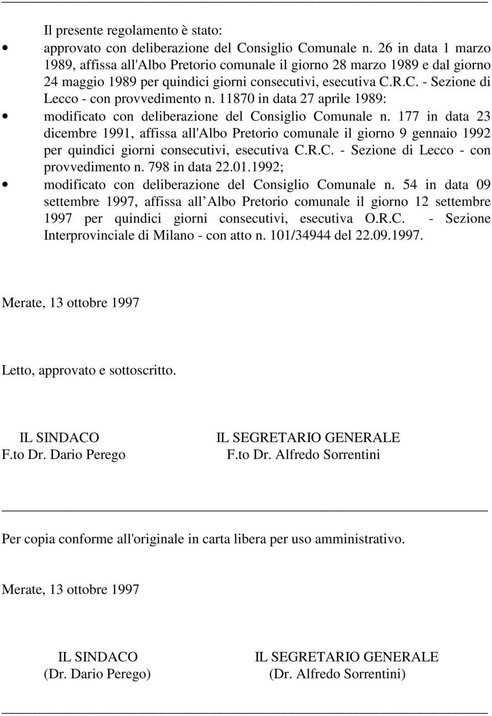 11870 in data 27 aprile 1989: modificato con deliberazione del Consiglio Comunale n.