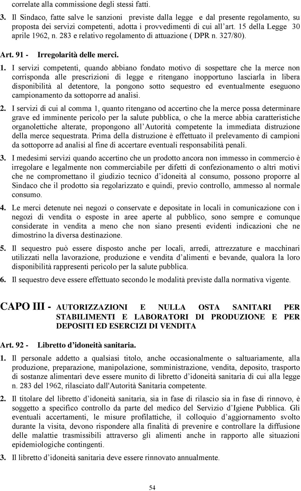 283 e relativo regolamento di attuazione ( DPR n. 327/80). Art. 91 - Irregolarità delle merci. 1.