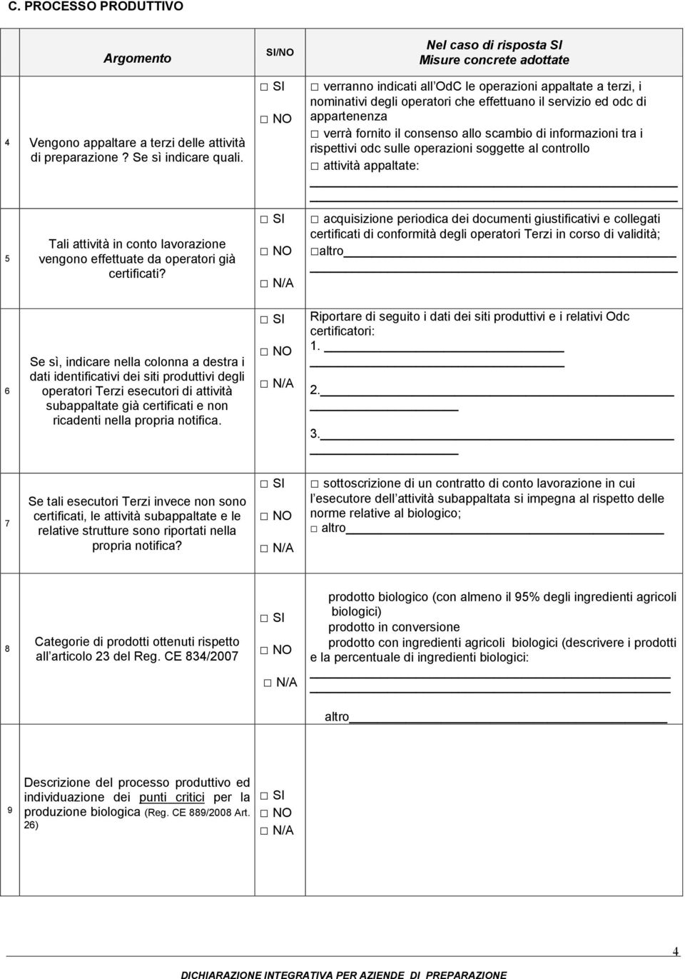 rispettivi odc sulle operazioni soggette al controllo attività appaltate: acquisizione periodica dei documenti giustificativi e collegati certificati di conformità degli operatori Terzi in corso di