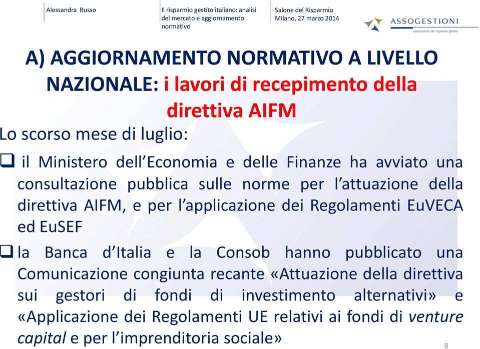 direttiva AIFM, e per l applicazione dei Regolamenti EuVECA ed EuSEF la Banca d Italia e la Consob hanno pubblicato una Comunicazione i congiunta recante «Attuazione