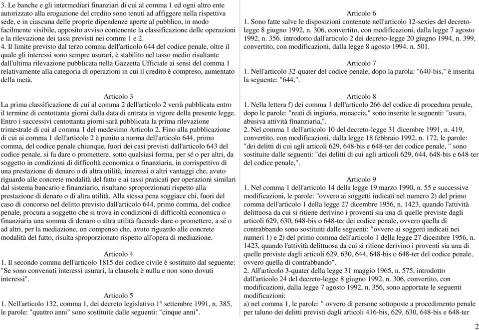 Il limite previsto dal terzo comma dell'articolo 644 del codice penale, oltre il quale gli interessi sono sempre usurari, è stabilito nel tasso medio risultante dall'ultima rilevazione pubblicata