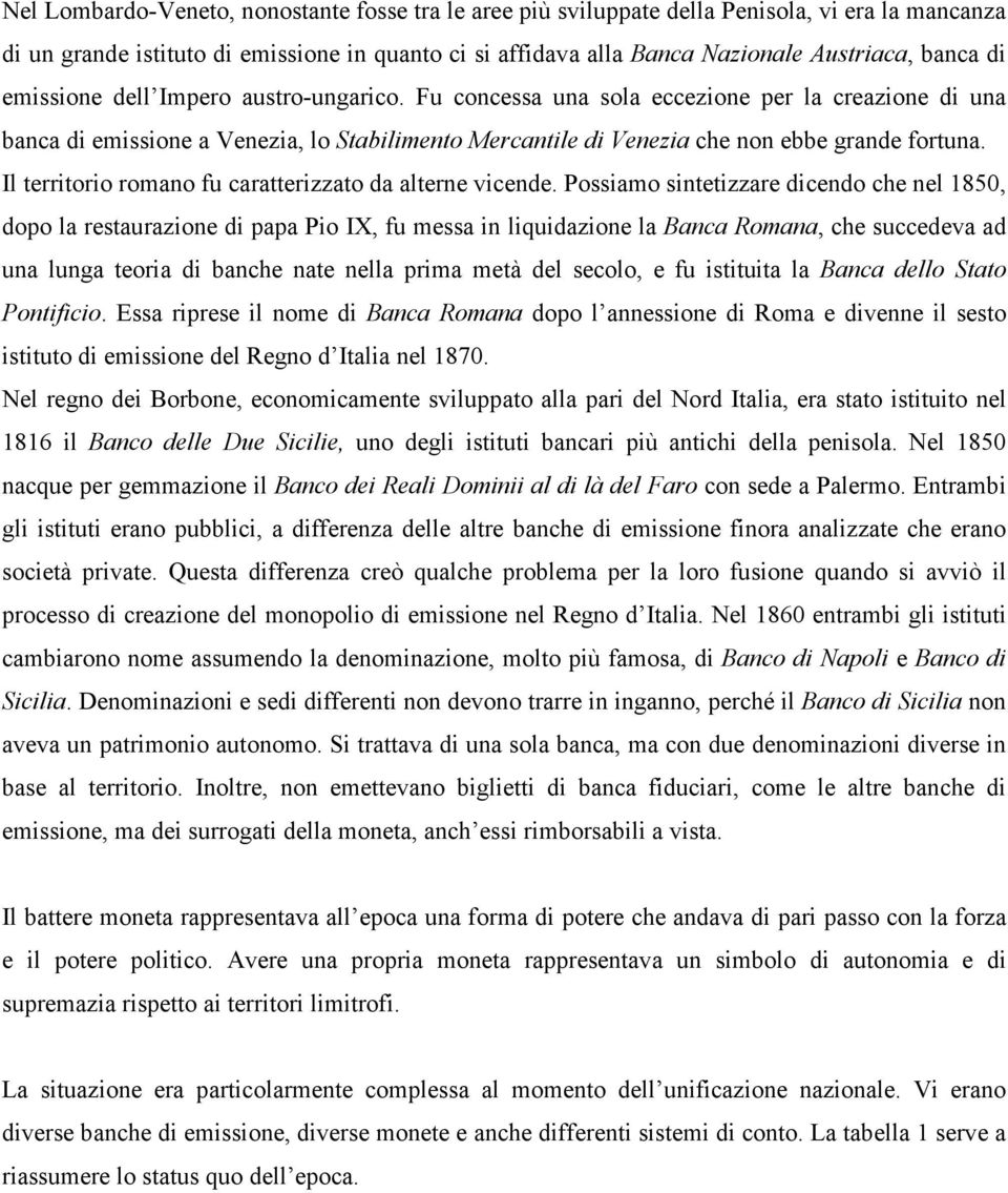 Il territorio romano fu caratterizzato da alterne vicende.