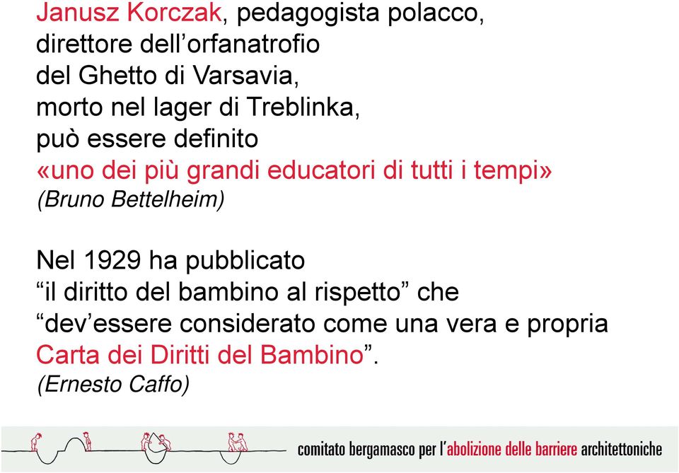 tempi» (Bruno Bettelheim) Nel 1929 ha pubblicato il diritto del bambino al rispetto che