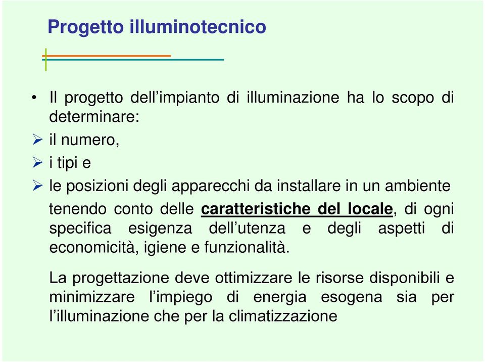 specifica esigenza dell utenza e degli aspetti di economicità, igiene e funzionalità.