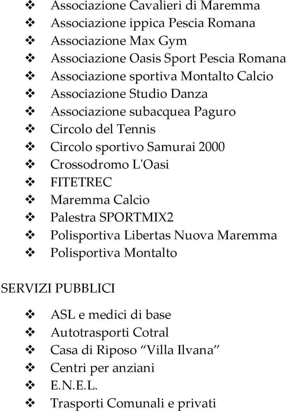 Samurai 2000 Crossodromo L'Oasi FITETREC Maremma Calcio Palestra SPORTMIX2 Polisportiva Libertas Nuova Maremma Polisportiva Montalto