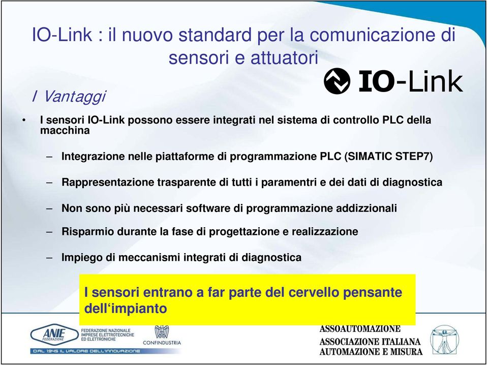 diagnostica Non sono più necessari software di programmazione addizzionali Risparmio durante la fase di progettazione e