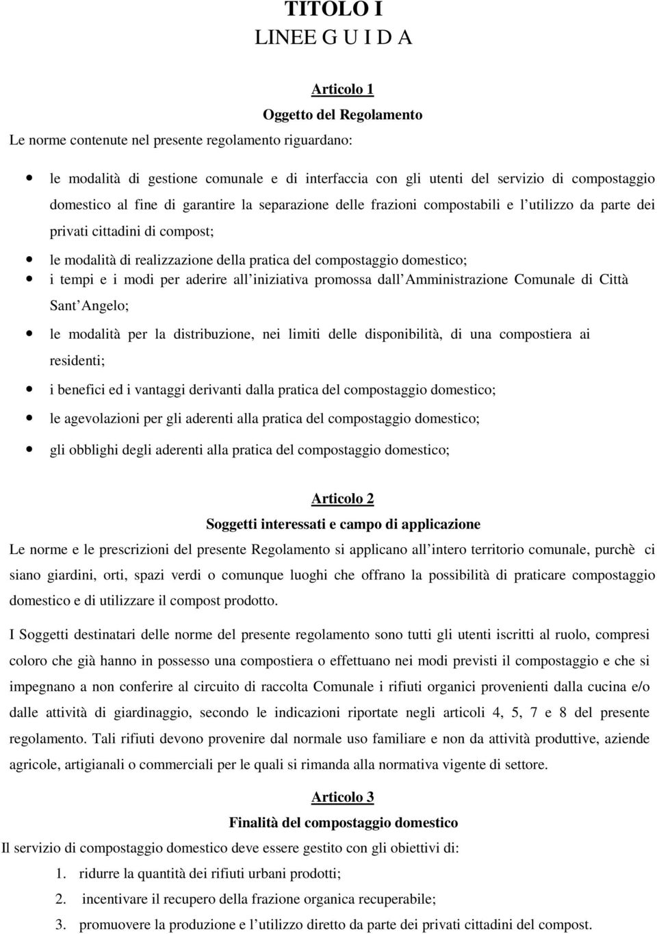 compostaggio domestico; i tempi e i modi per aderire all iniziativa promossa dall Amministrazione Comunale di Città Sant Angelo; le modalità per la distribuzione, nei limiti delle disponibilità, di