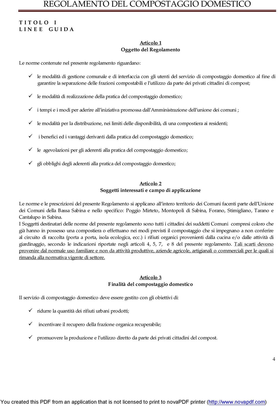 del compostaggio domestico; i tempi e i modi per aderire all iniziativa promossa dall Amministrazione dell unione dei comuni ; le modalità per la distribuzione, nei limiti delle disponibilità, di una