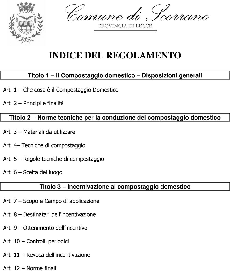 4 Tecniche di compostaggio Art. 5 Regole tecniche di compostaggio Art. 6 Scelta del luogo Titolo 3 Incentivazione al compostaggio domestico Art.