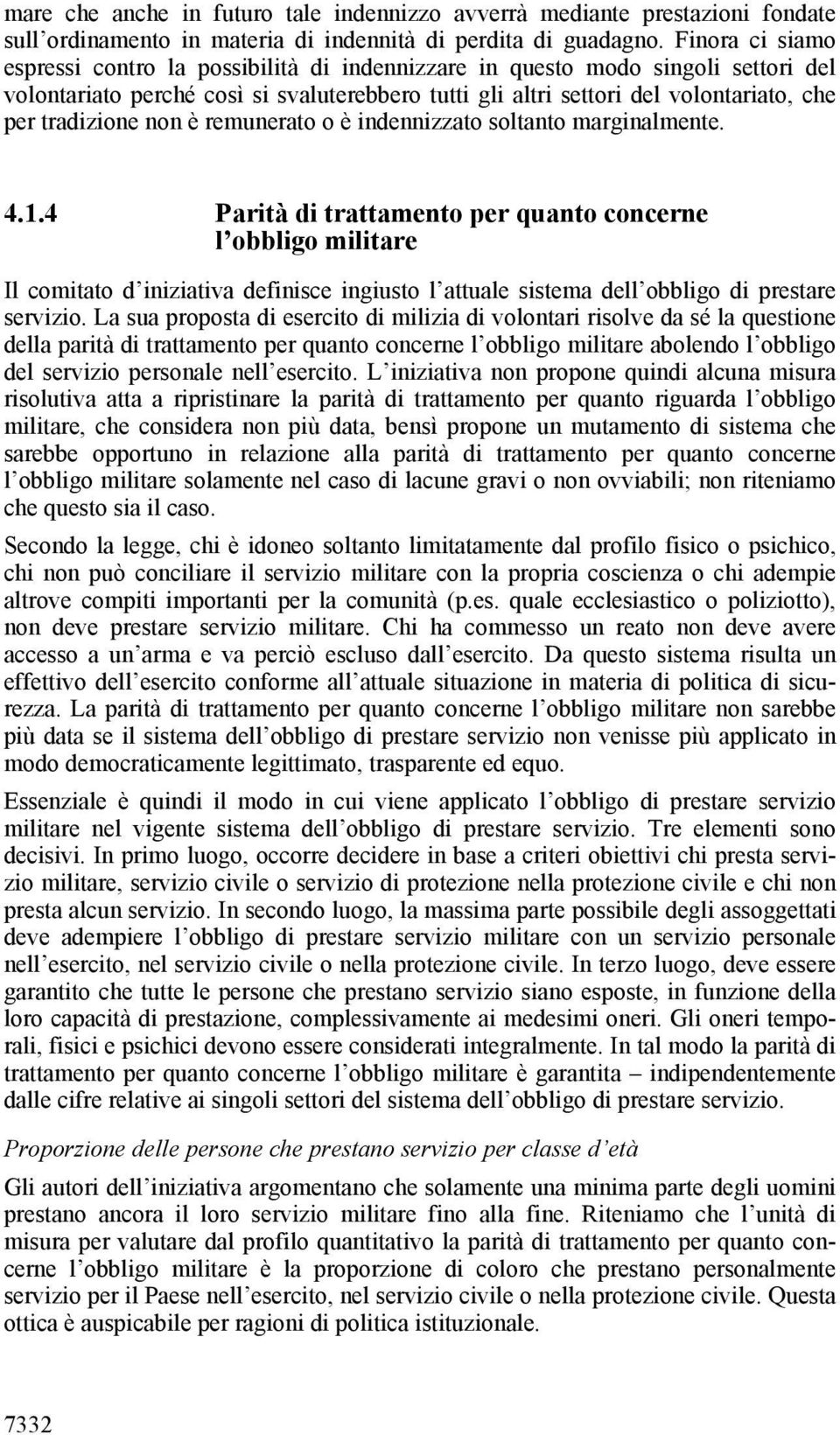 tradizione non è remunerato o è indennizzato soltanto marginalmente. 4.1.