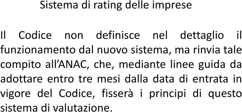 che, mediante linee guida da adottare entro tre mesi dalla data di