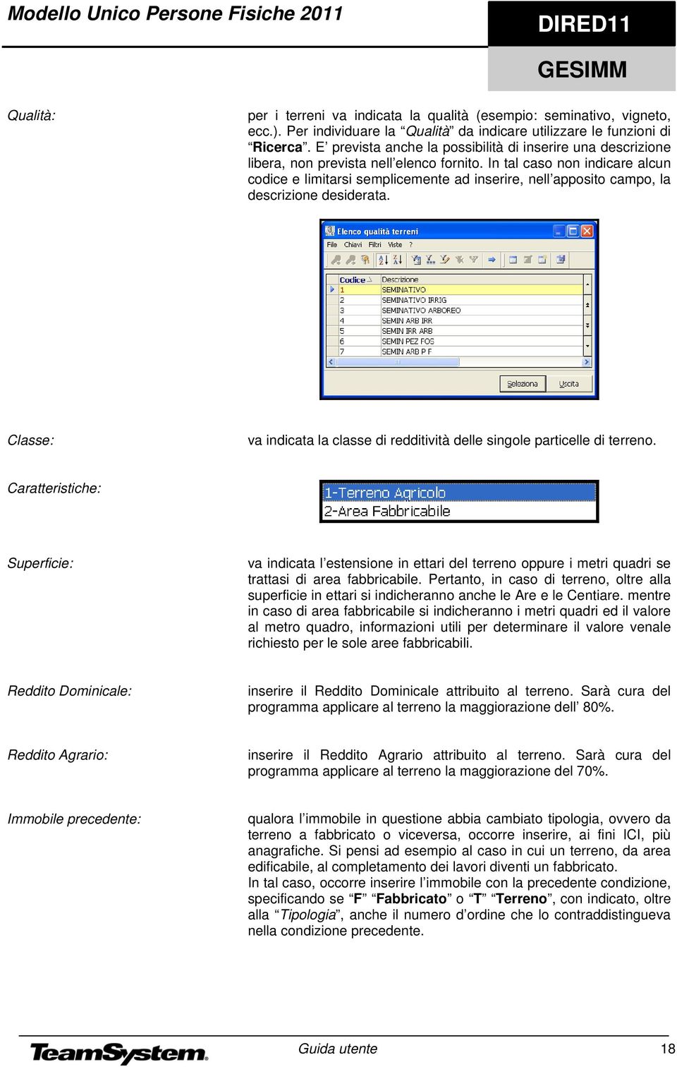 In tal caso non indicare alcun codice e limitarsi semplicemente ad inserire, nell apposito campo, la descrizione desiderata.