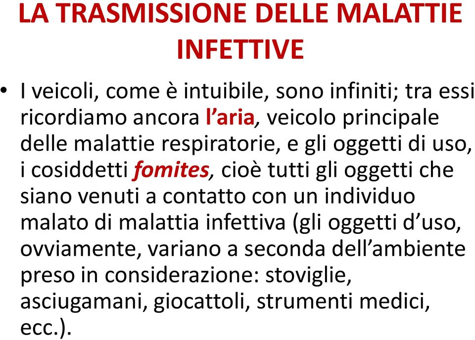 venuti a contatto con un individuo malato di malattia infettiva (gli oggetti d uso, ovviamente, variano