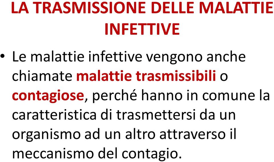 in comune la caratteristica di trasmettersi da un