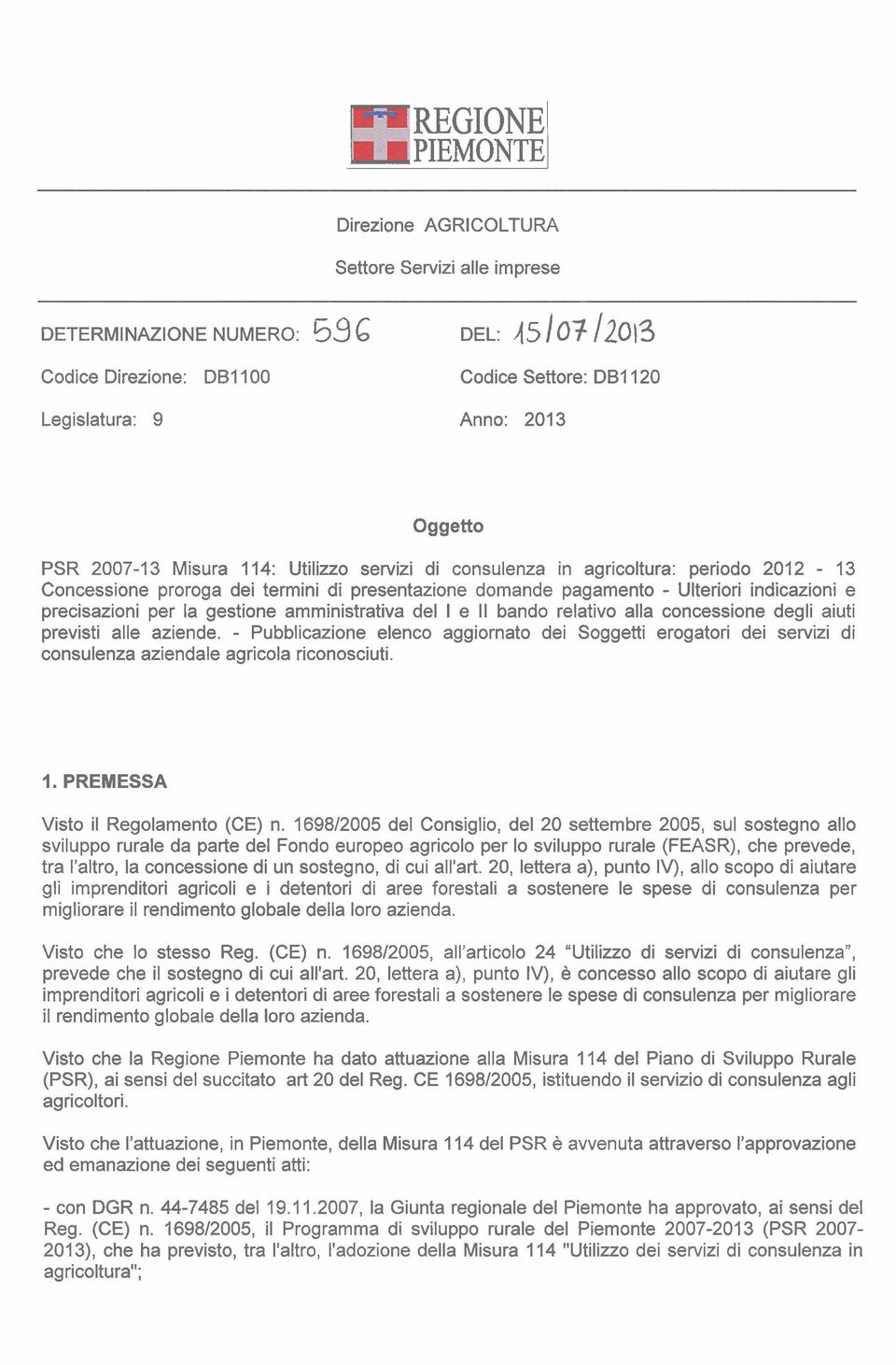 precisazioni per la gestione amministrativa del I e Il bando relativo alla concessione degli aiuti previsti alle aziende.