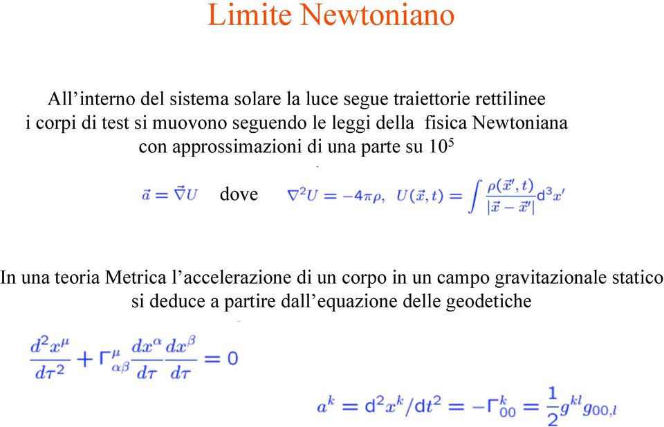 approssimazioni di una parte su 10 5 dove In una teoria Metrica l accelerazione di