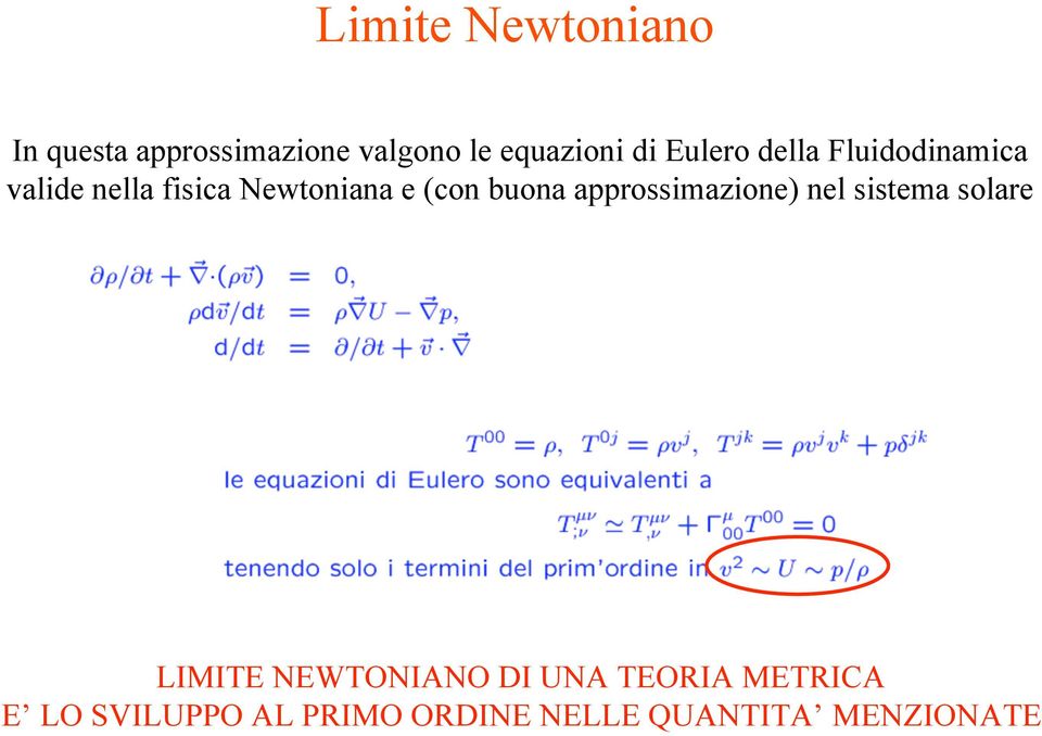 buona approssimazione) nel sistema solare LIMITE NEWTONIANO DI UNA